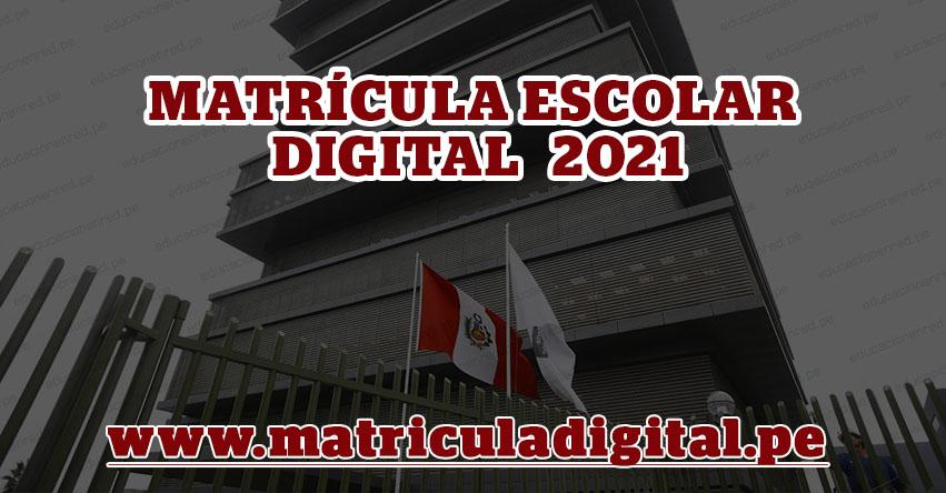 MINEDU inicia «Matriculación Escolar Digital 2021» Conoce los Cronogramas y en qué ciudades se aplicarán - www.matriculadigital.pe